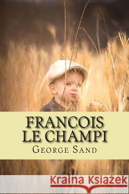 Francois le Champi Ballin, G. -. Ph. 9781508549604 Createspace