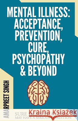 Mental Illness: Sure Signs That You May Have A Serious Condition Singh, Amarpreet 9781508549727 Createspace