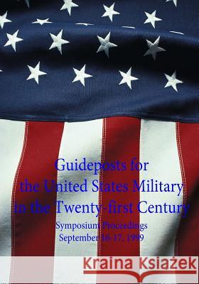 Guideposts for the United States Military in the Twenty-first Century U. S. Air Force 9781508549833 Createspace