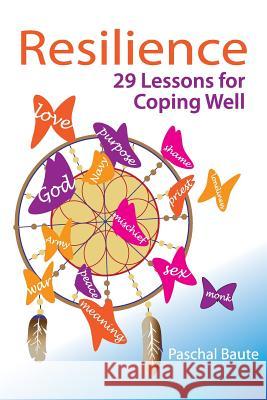 Resilience: 29 Lessons for Coping Well Paschal Baut 9781508549871 Createspace