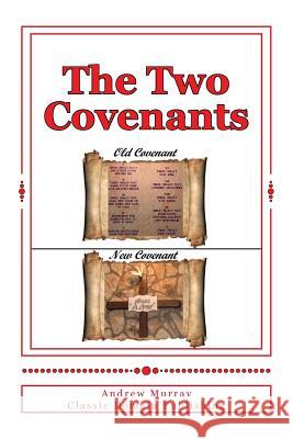 The Two Covenants Andrew Murray Classic Domain Publishing 9781508550082 Createspace