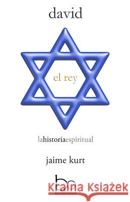 david el rey: la historia espiritual Kurt, Jaime 9781508550167