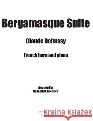 Bergamasque Suite - horn and piano Debussy, Claude 9781508551522