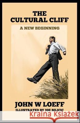 The Cultural Cliff: A New Beginning John W. Loeff 9781508551577 Createspace