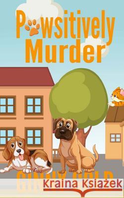 Pawsitively Murder Ginny Gold 9781508551997 Createspace