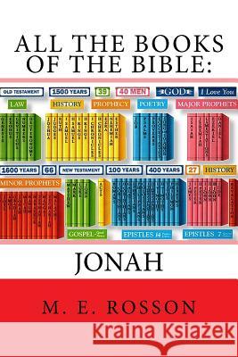 All the Books of the Bible: Jonah M. E. Rosson 9781508552123 Createspace