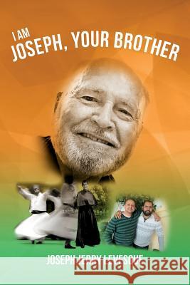 I Am Joseph, Your Brother Joseph Jerry Levesque 9781508552208