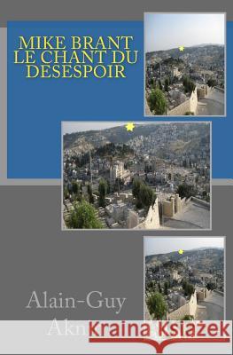 Mike Brant: Le Chant du desespoir Aknin, Alain-Guy 9781508553311 Createspace