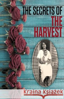 The Secrets of the Harvest Toretha Wright 9781508553427 Createspace