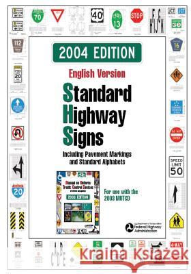 Standard Highway Signs: 2004 Edition U. S. Department of Transportation Federal Highway Administration 9781508553649 Createspace