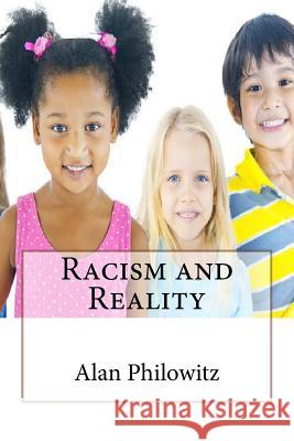 Racism and Reality Alan Philowitz 9781508555124 Createspace