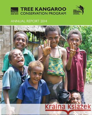 2014 Tree Kangaroo Conservation Program Annual Report Lisa Dabek Mikal Nolan Trevor Holbrook 9781508555339