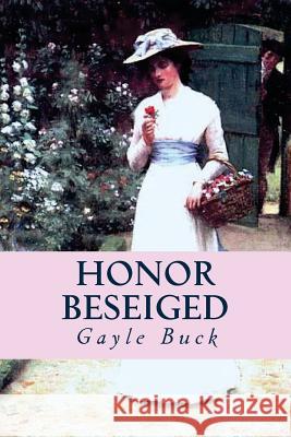 Honor Beseiged Gayle Buck 9781508555704 Createspace