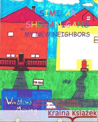 Similar Shenanigans: My New Neighbors Tannia M. Winston Brion T. Winston Ladonya M. Winston 9781508556336 Createspace