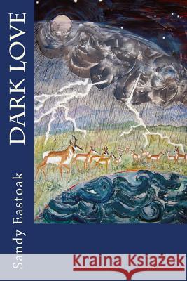 Dark Love Sandy Eastoak 9781508557739 Createspace