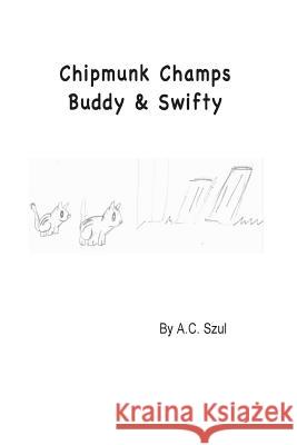 Chipmunk Champs Buddy & Swifty MR a. C. Szul 9781508558828
