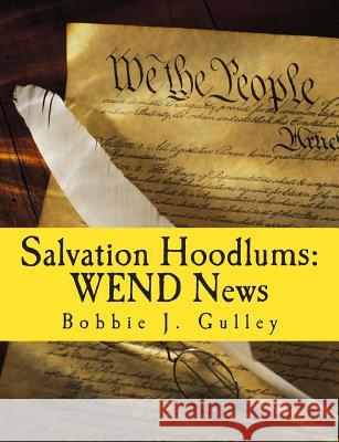 Salvation Hoodlums: WEND News Gulley, Bobbie J. 9781508560333 Createspace