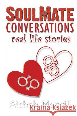 SoulMate Conversations: Real Life Stories Macgill, Aishah 9781508561583