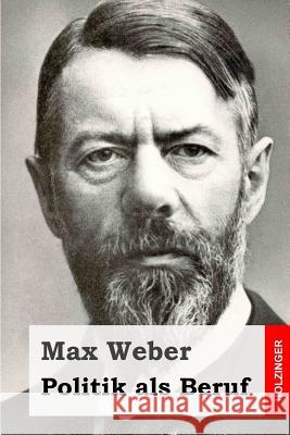Politik als Beruf Weber, Max 9781508562849 Createspace