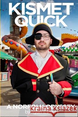 Kismet Quick: A Norfolk Odyssey Ryan T. Pugh 9781508563914