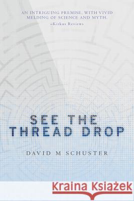 See the Thread Drop David M. Schuster 9781508564218