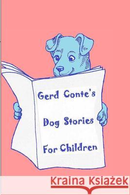 Gerd Conte's Dog Stories for Children Gerd Conte 9781508565048
