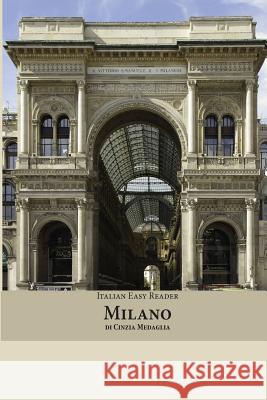 Italian Easy Reader: Milano Cinzia Medaglia Martin R. Seiffarth 9781508566229 Createspace