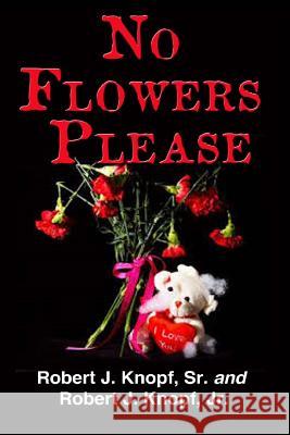 No Flowers Please (Large Print) Knopf Jr, Robert J. 9781508566311