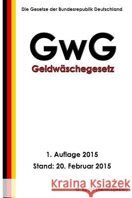 Geldwäschegesetz - GwG Recht, G. 9781508566366 Createspace