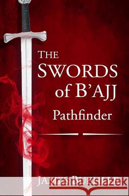 The Swords of B'ajj: Pathfinder Buehler, Anika 9781508566526 Createspace