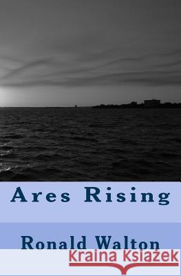 Ares Rising Ronald Walton 9781508566809