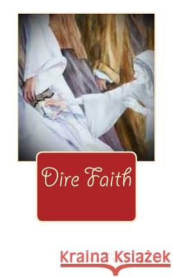 Dire Faith Deborah Anne Barrd 9781508567387 Createspace