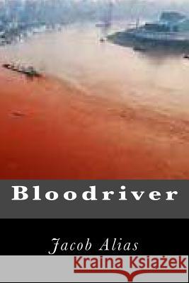 Bloodriver Jacob Alias 9781508569749