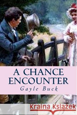 A Chance Encounter Gayle Buck 9781508569879 Createspace