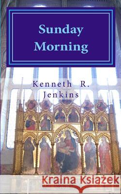 Sunday Morning: poetry Jenkins, Kenneth R. 9781508573555