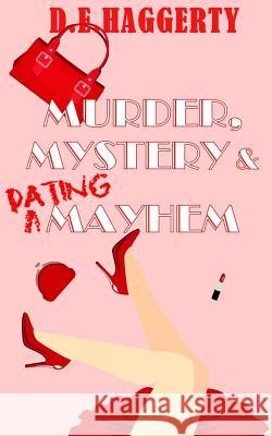 Murder, Mystery & Dating Mayhem D. E. Haggerty 9781508574699 Createspace