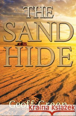 The Sand Hide Geoff Green 9781508575412 Createspace