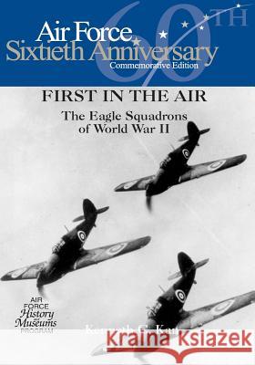 First in the Air: The Eagle Squadrons of World War II Office of Air Force History              U. S. Air Force 9781508575528 Createspace