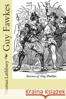 Guy Fawkes Thomas Lathbury 9781508575573 Createspace