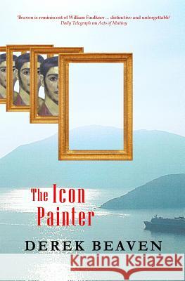 The Icon Painter Derek Beaven 9781508575580