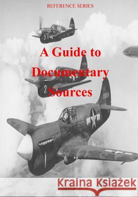 A Guide to Documentary Sources Office of Air Force History              U. S. Air Force 9781508576105 Createspace