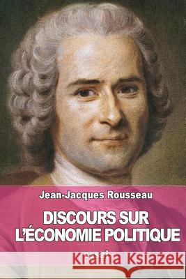 Discours sur l'économie politique Rousseau, Jean-Jacques 9781508576983 Createspace