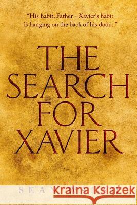 The Search for Xavier Sean Walsh 9781508577515