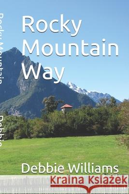 Rocky Mountain Way Debbie Williams 9781508577645 Createspace