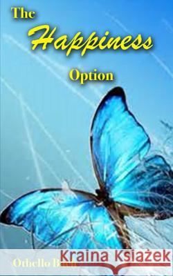 The Happiness Option Othello Bach 9781508580690 Createspace Independent Publishing Platform