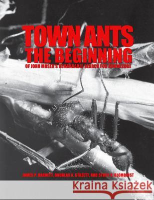 Town Ants: The Beginning of John Moser's Remarkable Search for Knowledge United States Department of Agriculture 9781508580997