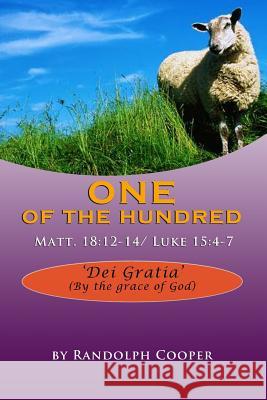 One of the Hundred: Matt. 18:12-14/Luke 15:4-7 Randolph Cooper 9781508581024