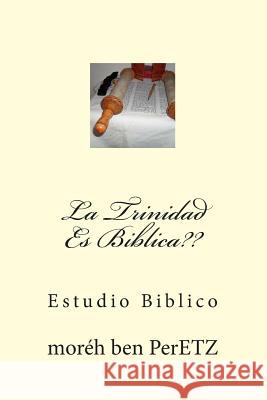 La Trinidad Es Biblica: Estudio Biblico Moreh Yojanan Be 9781508582489 Createspace
