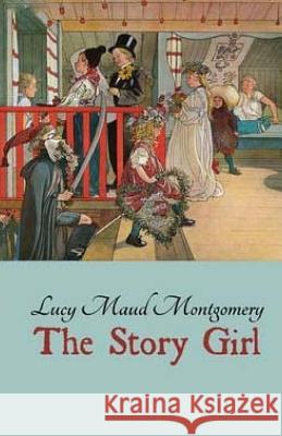 The Story Girl L. M. Montgomery 9781508583660 Createspace