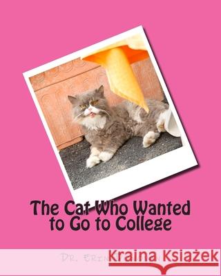 The Cat Who Wanted to Go to College Erin Donovan 9781508584735